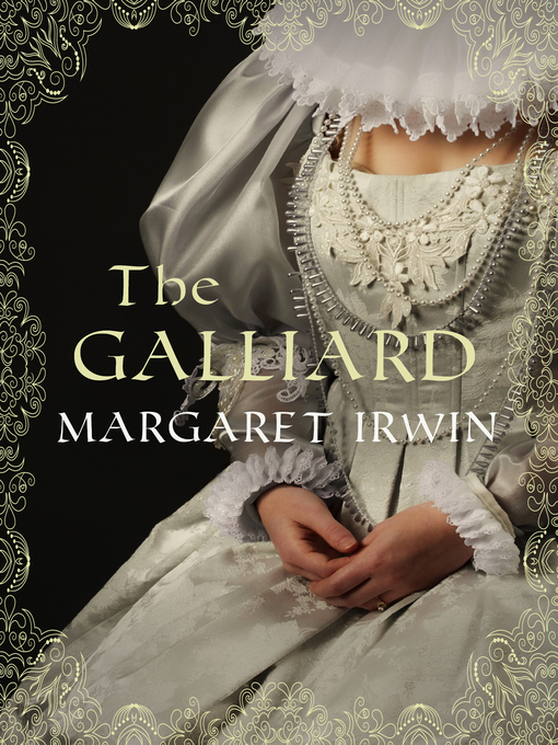 Title details for The Galliard by Margaret Irwin - Available